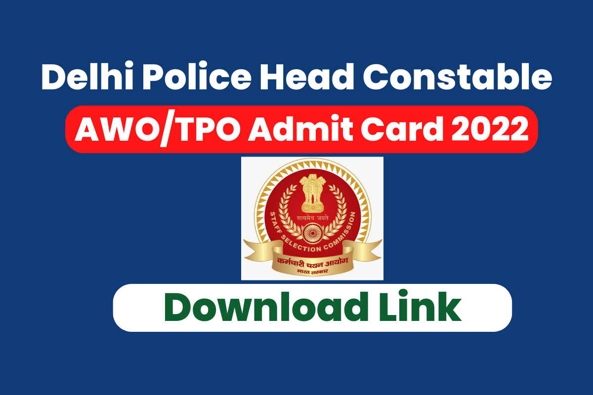 Delhi Police Head Constable (AWO TPO) Admit Card 2022
