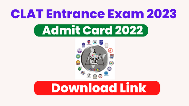 CLAT Entrance Exam 2023 Admit Card